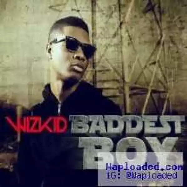 Wizkid - - Baddest Boy ft Skales